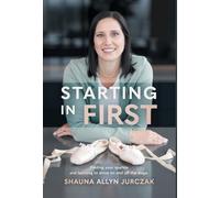Starting in First: Finding your sparkle and learning to shine on and off the stage.