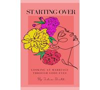 Starting Over: Looking At Marriage Through God Eyes