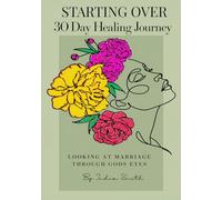 Starting Over: Looking At Marriage Through God Eyes: 30 Day Healing Journey