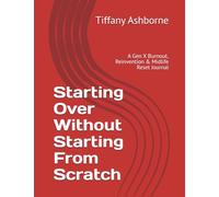 Starting Over Without Starting From Scratch: A Gen X Burnout, Reinvention & Midlife Reset Journal