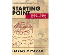 Hayao Miyazaki Starting Point: 1979-1996 (Tascabile) Starting Point: 1979-1996