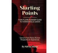 Starting Points: Twin Flame Runner Guide to Harmonious Union