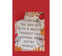 Starting the day of with a positive thought can change my entire mindset-Lined Notebook 6 x 9 100 pages with interior with hearts