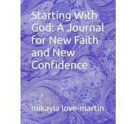 Starting With God: A Journal for New Faith and New Confidence