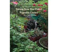 Starting Your First Potted Vegetable Garden: How to Create a Garden Oasis (A Guide)