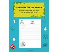 Startklar für die Schule: Mein Vorschulheft mit dem ABC & Zahlen von 0-30