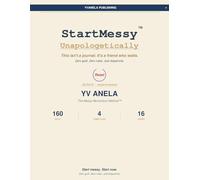 StartMessy Unapologetically: A 160-Day Journal for Brains That Freeze at the Start - ADHD, Anxiety, Avoidance & Emotional Dysregulation