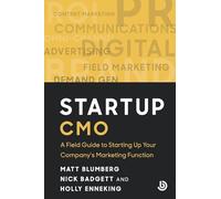 Startup CMO: A Field Guide to Scaling up Your Company's Marketing Function