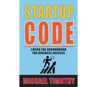 Startup Code: Laying the Groundwork for Business Success