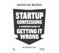 Startup Confessions: A Founder's Guide to Getting It Wrong (And Sometimes Right)