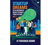 Startup Dreams: 50 AI Business Ideas To Build Your Future: Vol -1