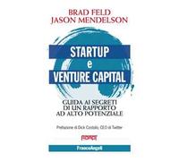 Startup e venture capital. Guida ai segreti di un rapporto ad alto potenziale