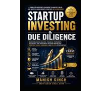 Startup Investing & Due Diligence: Master Business Analysis, Financial Statements, Valuation, and Investment Decision-Making for Startups, Private Companies, and Pre-IPO Opportunities