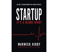 STARTUP - IT'S A BLOOD SPORT: The Art & Science Behind Tech Startup Succes...