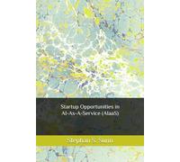 Startup Opportunities in AI-As-A-Service (AIaaS): Transforming Cloud Infrastructure, Enterprise Software, and Global Business Models