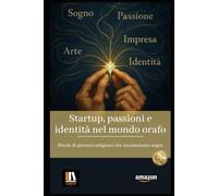 Startup, passioni e identità nel mondo orafo: Storie di giovani artigiani che incastonano sogni