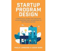 Paolo Lombardi Startup Program Design: A Practical Guide for (Copertina rigida)