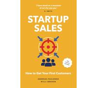 Startup Sales: How to Get Your First Customers
