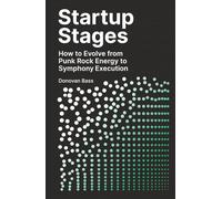 Startup Stages: How to Evolve from Punk Rock Energy to Symphony Execution