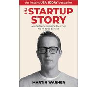 Startup Story: An Entrepreneur's Journey from Idea to Exit