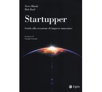 STARTUPPER. GUIDA ALLA CREAZIONE DI IMPRESE INNOVATIVE - Blank Steve Dorf Bob