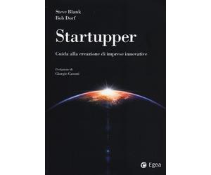 STARTUPPER. GUIDA ALLA CREAZIONE DI IMPRESE INNOVATIVE - Blank Steve Dorf Bob