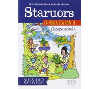 Staruors. La forza sia con te. Campo scuola. Sussidio per i ragazzi