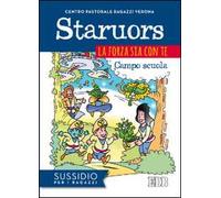 Staruors. La forza sia con te. Campo scuola. Sussidio per i ragazzi