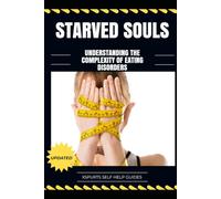 Starved Souls: Understanding the Complexity of Eating Disorders