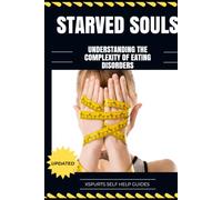 Starved Souls: Understanding the Complexity of Eating Disorders