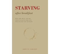Starving After Breakfast: Why the Meal You're Told to Eat Is the One That Makes You Hungry