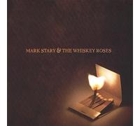 Stary, Mark & The Whiskey Roses - Mark Stary & The Whiskey Roses
