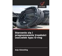 Starzenie si¿ i prognozowanie trwa¿o¿ci uszczelek typu O-ring