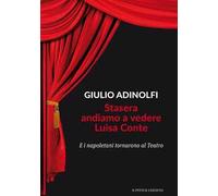 Stasera andiamo a vedere Luisa Conte. E i napoletani tornarono al Teatro