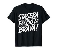 Stasera Faccio La Brava Divertente Ragazza Regalo Maglietta