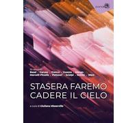 Stasera faremo cadere il cielo - Misserville G. (cur.)