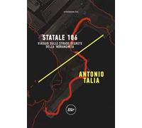 Statale 106. Viaggio sulle strade segrete della 'ndrangheta