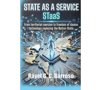 State as a Service STaaS: From territorial coercion to freedom of choice - technology replacing the Nation-State