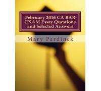 State Bar of Californi February 2016 CA BAR EXAM Essay Questions and (Tascabile)