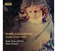 State Choir LATVIJA, Maris Sirmais - Pawel Lukaszewski: Sacred Choral Works