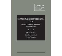 State Constitutions: Institutions, Powers, and Rights (American Casebook Series)