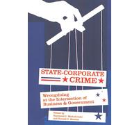 State-Corporate Crime: Wrongdoing at the Intersection of Business And Government