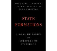 State Formations: Global Histories and Cultures of Statehood - Brooke John L