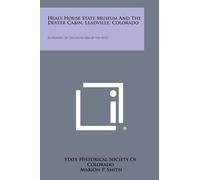 State Historical S Healy House State Museum and the Dexter Cabin, L (Tascabile)