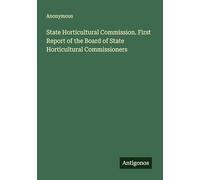 State Horticultural Commission. First Report of the Board of State Horticultural Commissioners