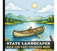 State Landscapes Bold and Easy Coloring Book: This Book Simple and Relaxing Coloring Pages Featuring Mountains, Forests, Lakes, Deserts and Coastlines