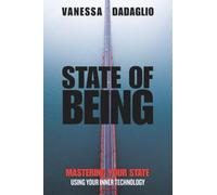 State of Being: Mastering your state using your inner technology