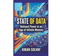 State of Data: National Power in an Age of Infinite Memory
