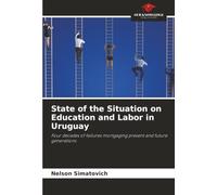State of the Situation on Education and Labor in Uruguay: Four decades of failures mortgaging present and future generations