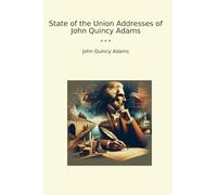 State of the Union Addresses of John Quincy Adams